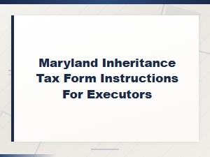 Maryland Inheritance Tax Form Guide for Executors