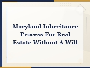 Maryland Intestate Real Estate Inheritance Guide